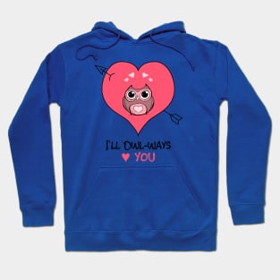 I'll Owlways love you Hoodie